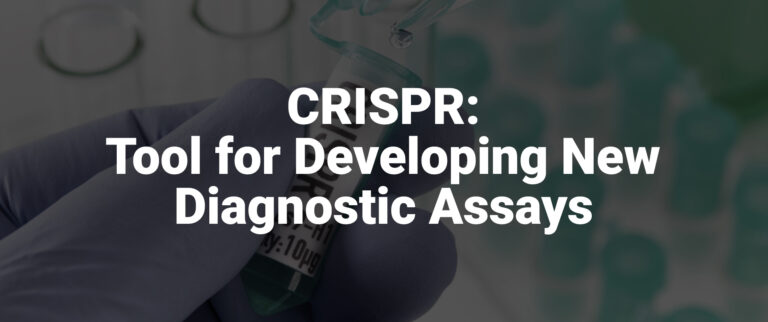 CRISPR as A Tool For Developing New Diagnostic Assays